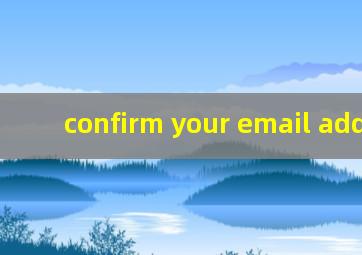 confirm your email address